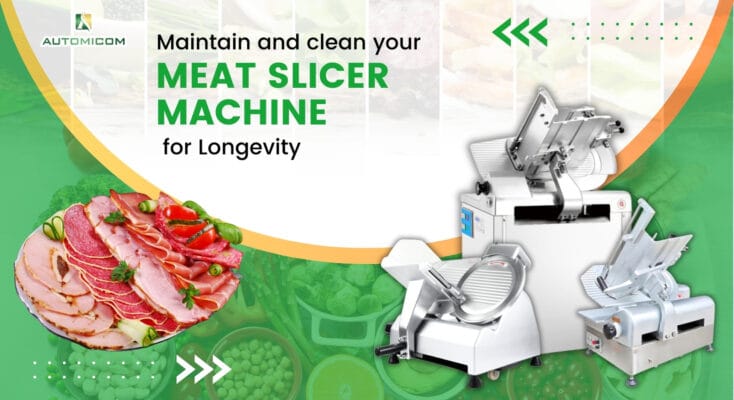 Maintain Your Meat Slicer Machine for Longevity